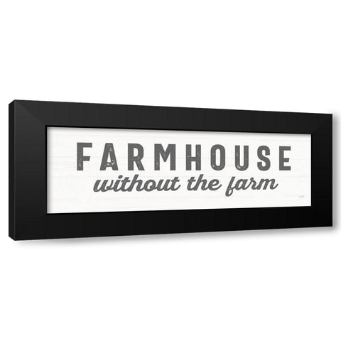 Farmhouse Without the Farm Black Modern Wood Framed Art Print with Double Matting by Lux + Me Designs