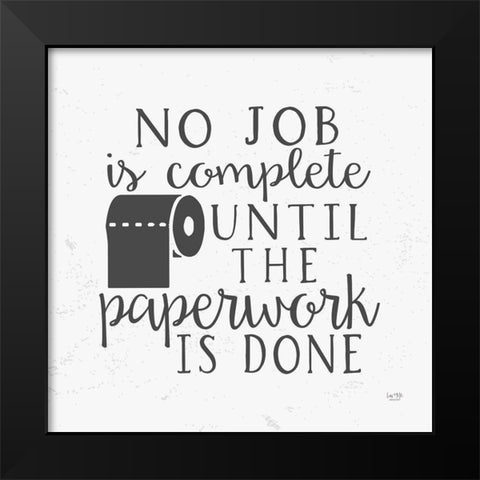 No Job is Complete Black Modern Wood Framed Art Print by Lux + Me Designs