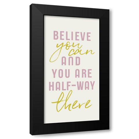 Believe You Can    Black Modern Wood Framed Art Print by Lux + Me Designs