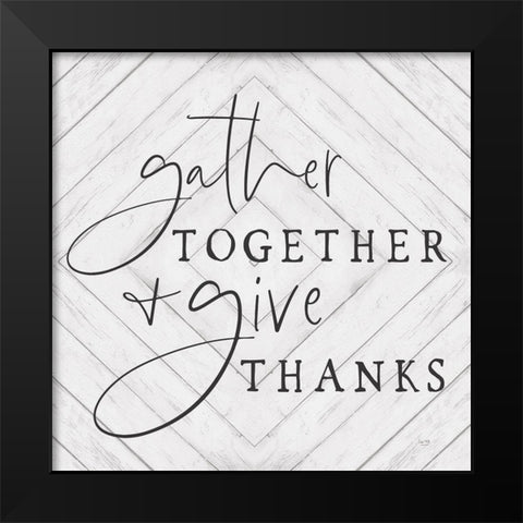 Gather Together and Give Thanks     Black Modern Wood Framed Art Print by Lux + Me Designs