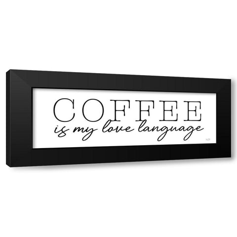 Coffee is My Love Language Black Modern Wood Framed Art Print with Double Matting by Lux + Me Designs