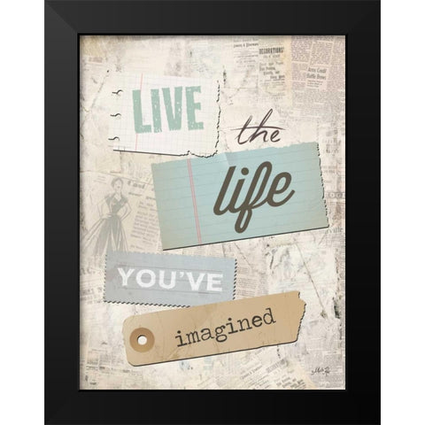 Live the Life Youve Imagined Black Modern Wood Framed Art Print by Rae, Marla