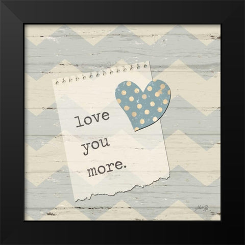 Love You More Black Modern Wood Framed Art Print by Rae, Marla