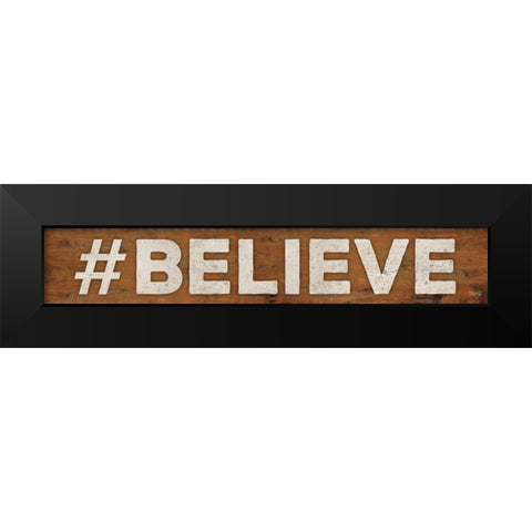 BELIEVE Black Modern Wood Framed Art Print by Rae, Marla