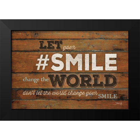 SMILE - Change the World Black Modern Wood Framed Art Print by Rae, Marla