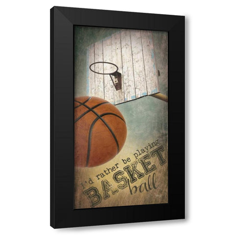 Iâ€™d Rather be Playing Basketball     Black Modern Wood Framed Art Print by Rae, Marla