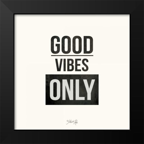 Good Vibes Only Black Modern Wood Framed Art Print by Rae, Marla