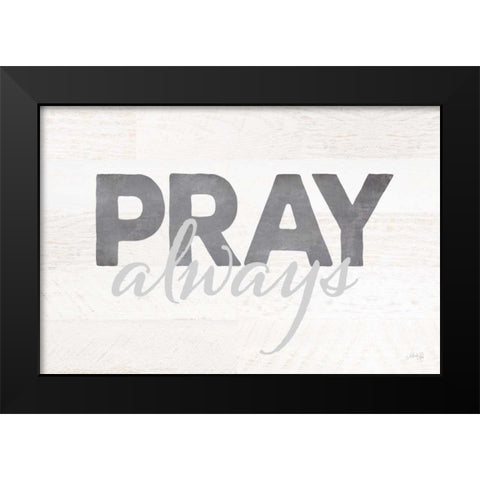 Pray Always Black Modern Wood Framed Art Print by Rae, Marla