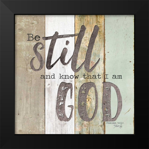 Be Still and Know that I Am God Black Modern Wood Framed Art Print by Rae, Marla