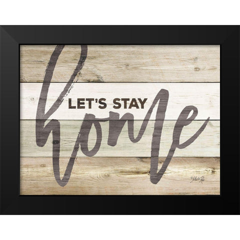 Lets Stay Home Black Modern Wood Framed Art Print by Rae, Marla