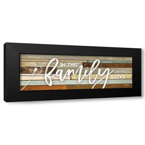 In This Family We Do Love Black Modern Wood Framed Art Print by Rae, Marla