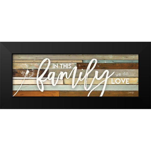 In This Family We Do Love Black Modern Wood Framed Art Print by Rae, Marla
