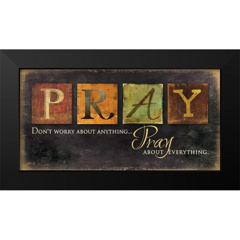 Pray - Dont Worry Black Modern Wood Framed Art Print by Rae, Marla