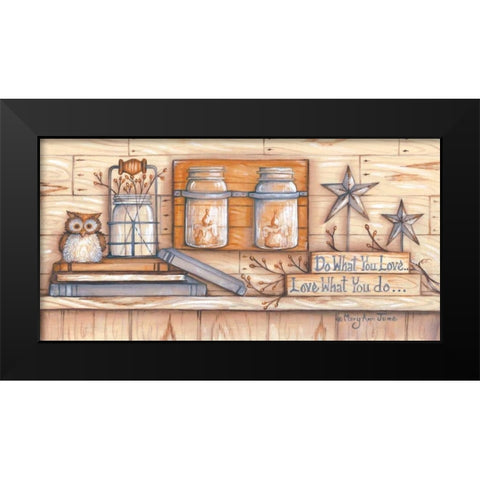 Do What You Love Black Modern Wood Framed Art Print by June, Mary Ann