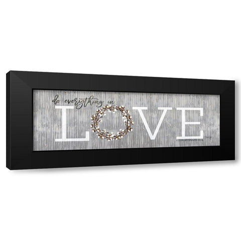 Love - Do Everything in Love Black Modern Wood Framed Art Print by Rae, Marla