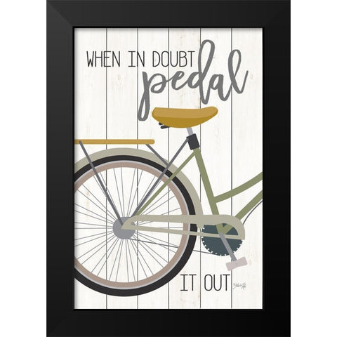 When in Doubt Pedal Black Modern Wood Framed Art Print by Rae, Marla