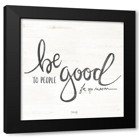 Be Good to People Black Modern Wood Framed Art Print by Rae, Maroood