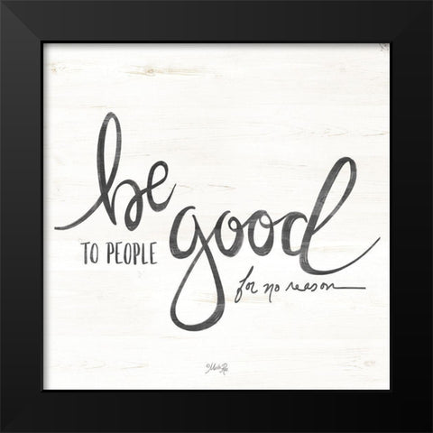 Be Good to People Black Modern Wood Framed Art Print by Rae, Maroood