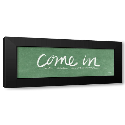 Come In - We Are Awesome Black Modern Wood Framed Art Print with Double Matting by Rae, Marla