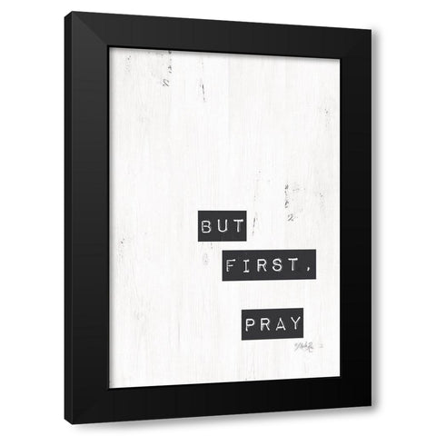 But First, Pray Black Modern Wood Framed Art Print by Rae, Marla