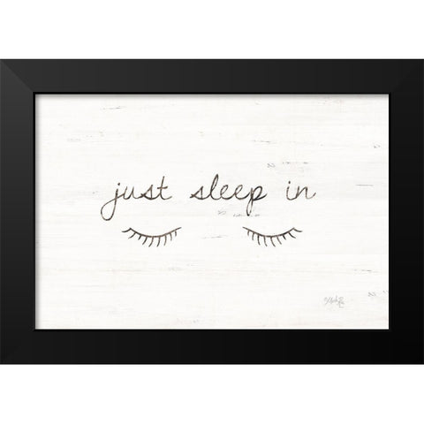 Just Sleep In Black Modern Wood Framed Art Print by Rae, Marla