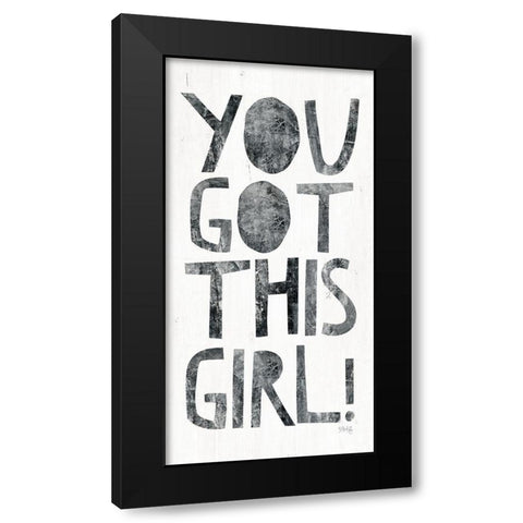 You Got This Girl Black Modern Wood Framed Art Print with Double Matting by Rae, Marla