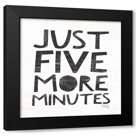 Just Five More Minutes Black Modern Wood Framed Art Print by Rae, Marla