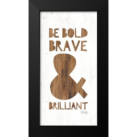 Be Bold Black Modern Wood Framed Art Print by Rae, Marla
