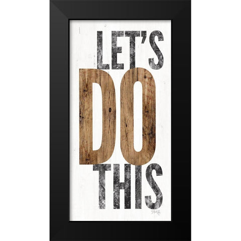 Lets Do This Black Modern Wood Framed Art Print by Rae, Marla