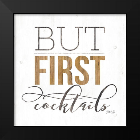 But First Cocktails Black Modern Wood Framed Art Print by Rae, Maria