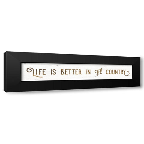Life is Better in the Country Black Modern Wood Framed Art Print by Rae, Maria
