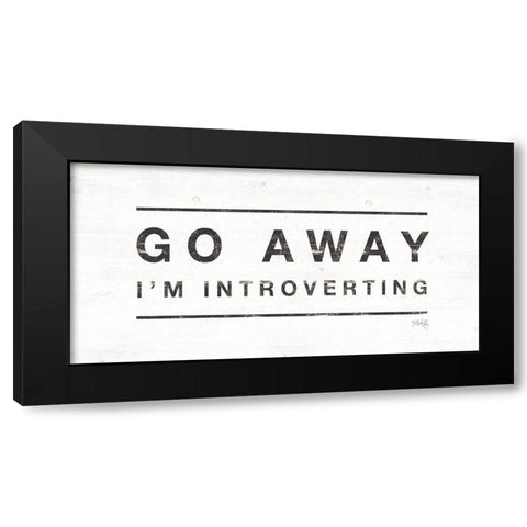 Go Away Im Introverting Black Modern Wood Framed Art Print by Rae, Maria