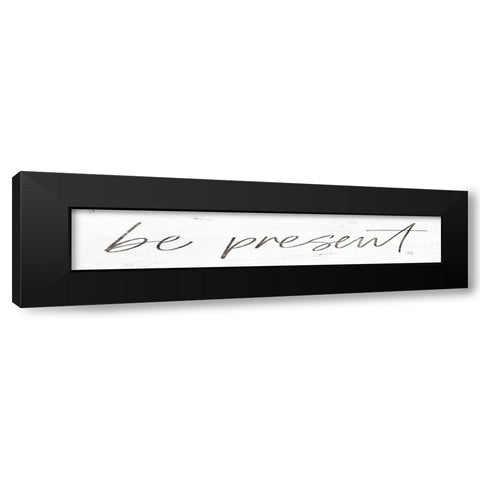 Be Present Black Modern Wood Framed Art Print with Double Matting by Rae, Maria