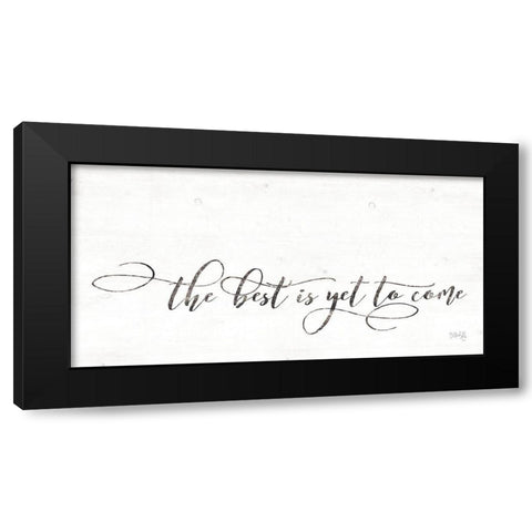 The Best is Yet to Come Black Modern Wood Framed Art Print with Double Matting by Rae, Maria