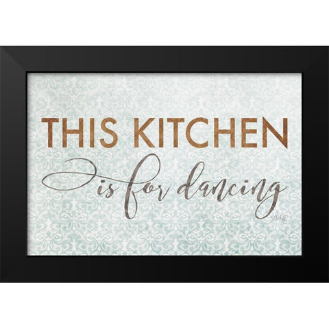 This Kitchen is for Dancing Black Modern Wood Framed Art Print by Rae, Marla