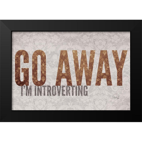 Go Away Im Introverting Black Modern Wood Framed Art Print by Rae, Marla