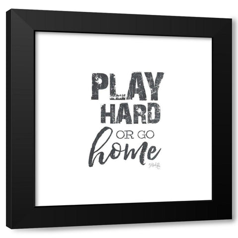 Play Hard Black Modern Wood Framed Art Print by Rae, Marla