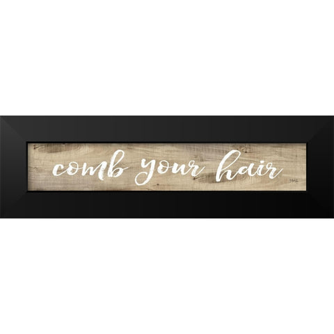 Comb Your Hair Black Modern Wood Framed Art Print by Rae, Marla