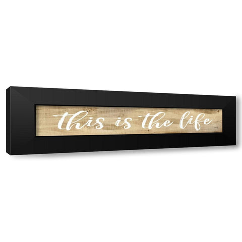 This is the Life Black Modern Wood Framed Art Print with Double Matting by Rae, Marla