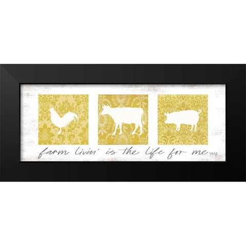 Farm Livin is the Life for Me  Black Modern Wood Framed Art Print by Rae, Marla