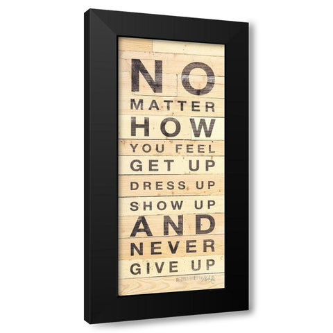 No Matter How You Feel Black Modern Wood Framed Art Print by Rae, Marla
