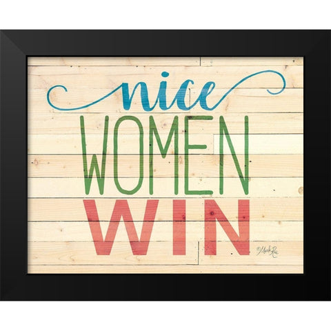 Nice Women Win Black Modern Wood Framed Art Print by Rae, Marla