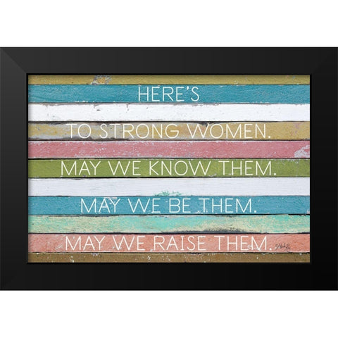 Heres to Strong Women Black Modern Wood Framed Art Print by Rae, Marla