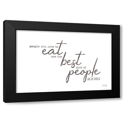 People Who Love to Eat Black Modern Wood Framed Art Print with Double Matting by Rae, Marla