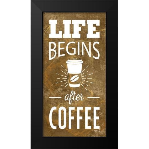 Life Begins After Coffee Black Modern Wood Framed Art Print by Rae, Marla