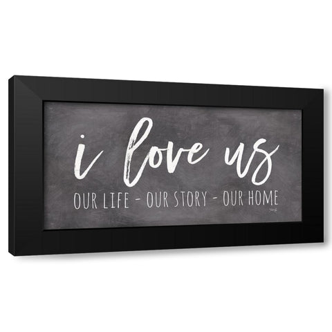 Our Life - I Love Us II    Black Modern Wood Framed Art Print by Rae, Marla