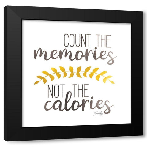 Count Memories Not Calories    Black Modern Wood Framed Art Print by Rae, Marla