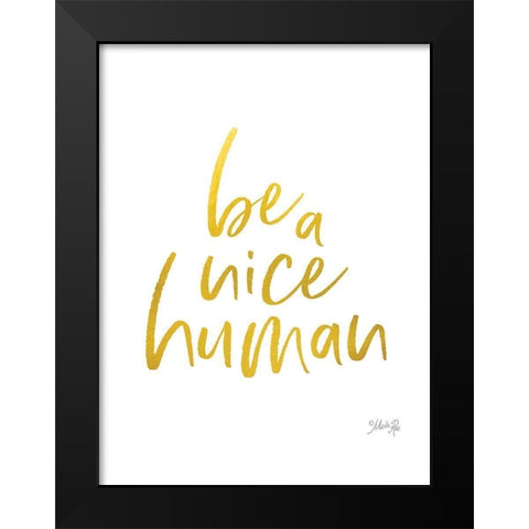 Be a Nice Human Black Modern Wood Framed Art Print by Rae, Marla