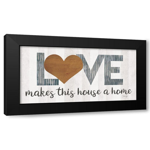 Love Makes This House a Home with Heart Black Modern Wood Framed Art Print by Rae, Marla