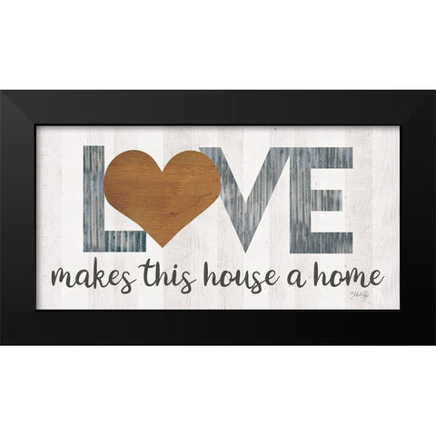 Love Makes This House a Home with Heart Black Modern Wood Framed Art Print by Rae, Marla